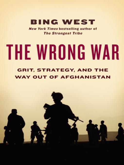 Title details for The Wrong War by Bing West - Available